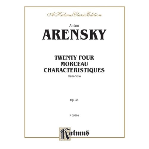 Arensky, Anton Stepanovich - Twenty-four Morceau Characteristiques, Op. 36