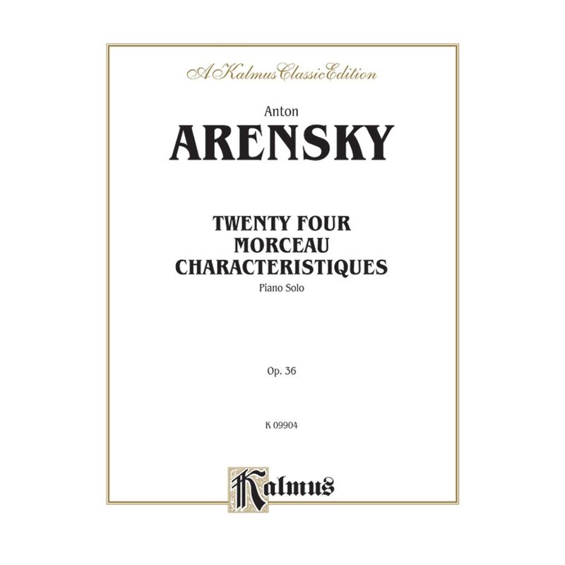 Arensky, Anton Stepanovich - Twenty-four Morceau Characteristiques, Op. 36