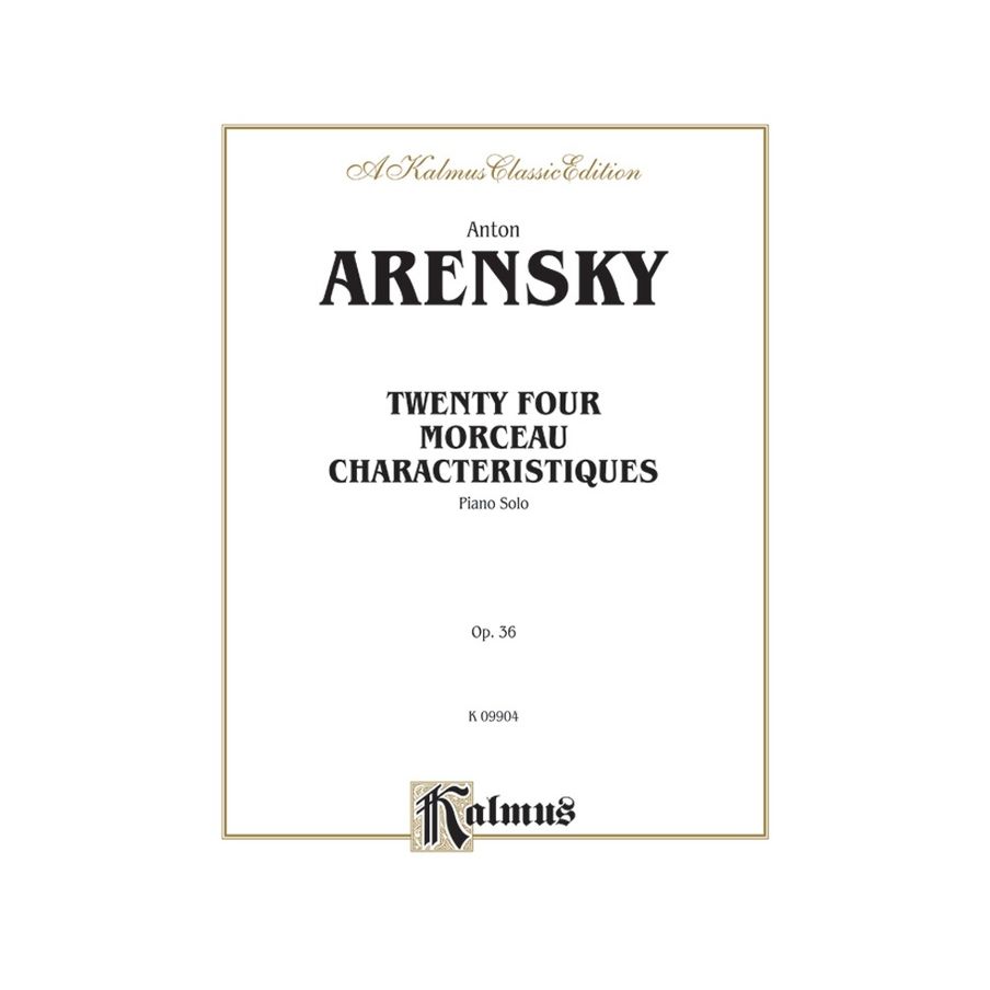 Arensky, Anton Stepanovich - Twenty-four Morceau Characteristiques, Op. 36