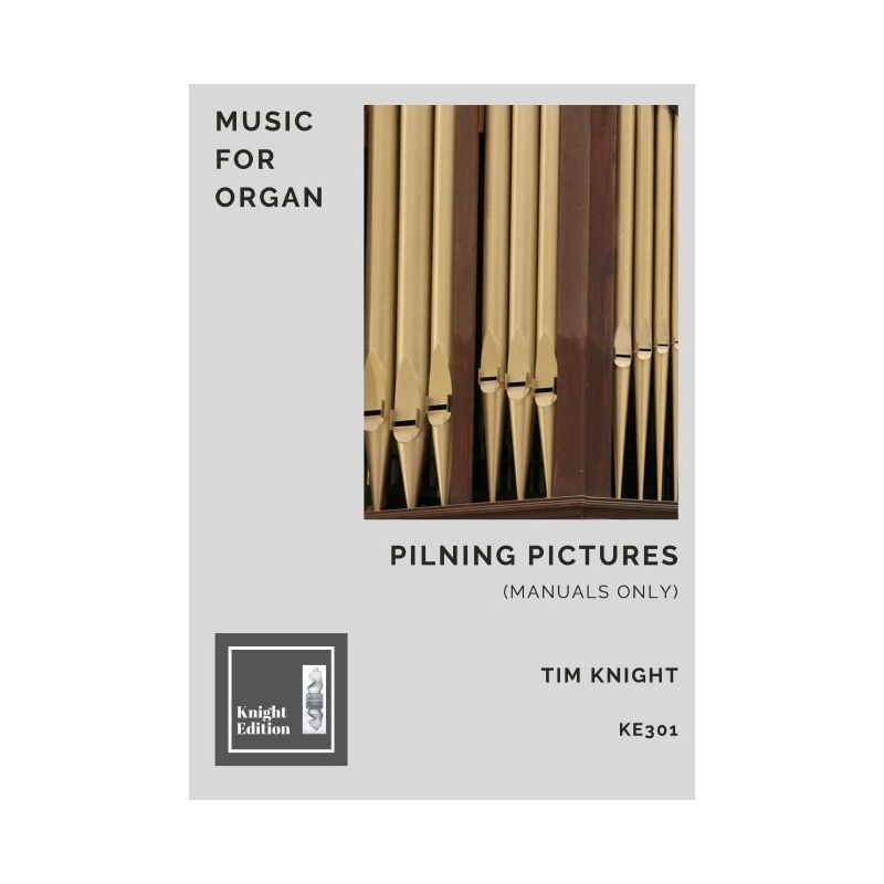 Knight, Tim - Pilning Pictures for Chamber Organ