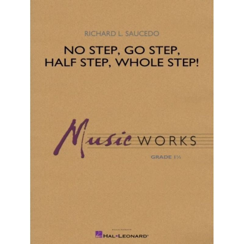 Saucedo, Richard L. - No Step, Go Step, Half Step, Whole Step!