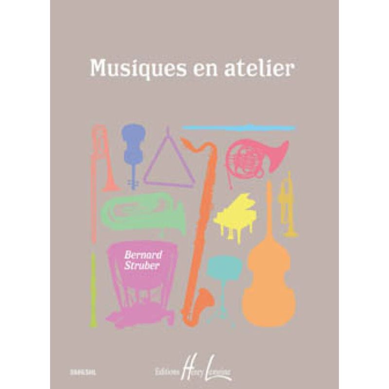 Struber, Bernard - Musiques en atelier