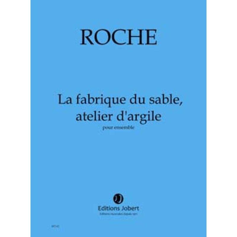 Roche, Colin - La fabrique du sable, atelier d'argile