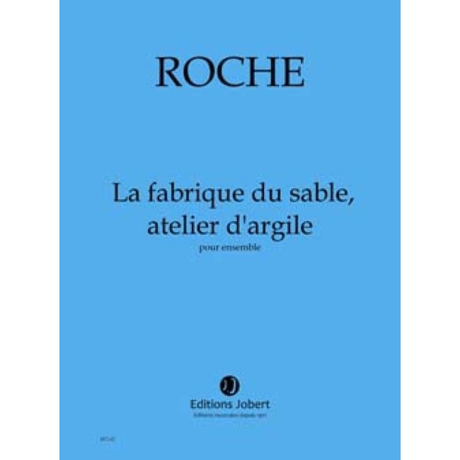 Roche, Colin - La fabrique du sable, atelier d'argile